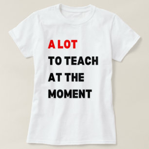 Veel te leren op dit moment, veel te leren t-shirt