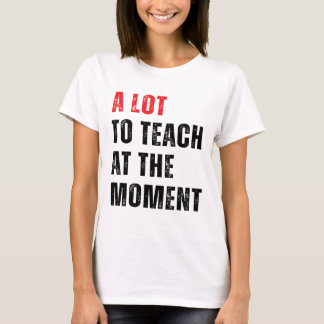Veel te onderwijzen op het moment docent T-shirt