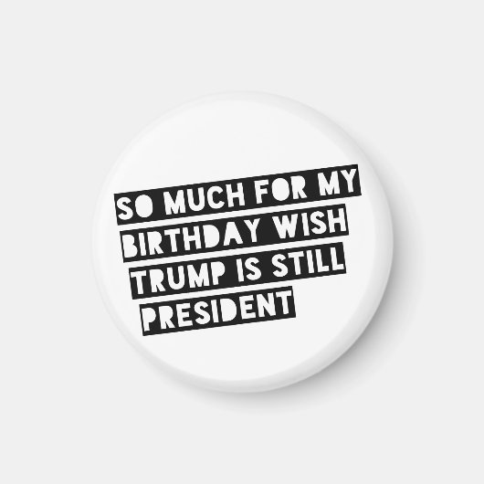 Veel voor mijn verjaardag is Wish Trump nog steeds Magneet (Voorkant)