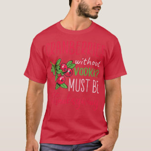 Veenbessen zonder wodka moeten Thanksgiving zijn T-shirt