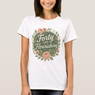 Veertig en Bloeiend Bloemrijk 40e Verjaardag T-shirt