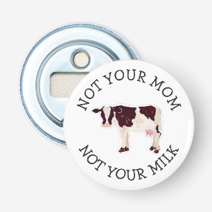 Vegan-activist   Niet je melk niet je moeder Button Flesopener