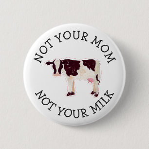 Vegan-activist   Niet je melk niet je moeder Ronde Button 5,7 Cm
