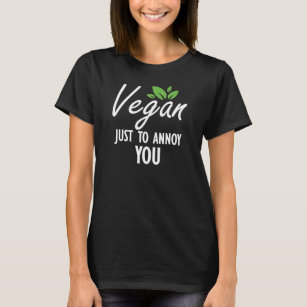 Vegan alleen maar om je te irriteren t-shirt