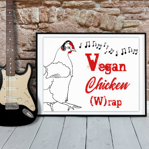 Vegan chicken W wrap grappige muziek citaat Poster
