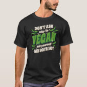 Vegan Dont ask my why  T-shirt (Voorkant)