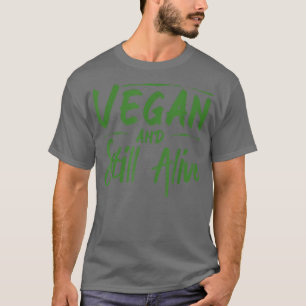 Vegan en nog steeds in leven vegetarisch leven t-shirt