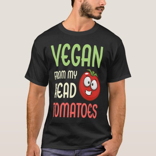 Vegan From My Head Tomatoes  Vegetable Tomato Vega T-shirt (Voorkant)