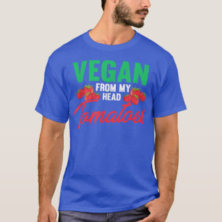 Vegan From My Head Tomatoes Vegetarian Mom Dad Kid T-shirt
