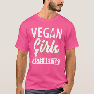 Vegan Girls Taste Better vegetarian Plant T-shirt