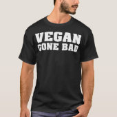 Vegan Gone Bad Funny Veganism Plant, organisch  T-shirt (Voorkant)