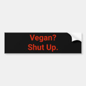 Vegan? Hou je kop. Bumpersticker (Voorkant)