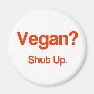 Vegan? Hou je kop. Magneet