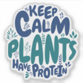 Vegan Keep Calm Planten Hebben Eiwitten Vegetarisc Sticker (Voorkant)