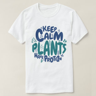 Vegan Keep Calm Planten Hebben Eiwitten Vegetarisc T-shirt