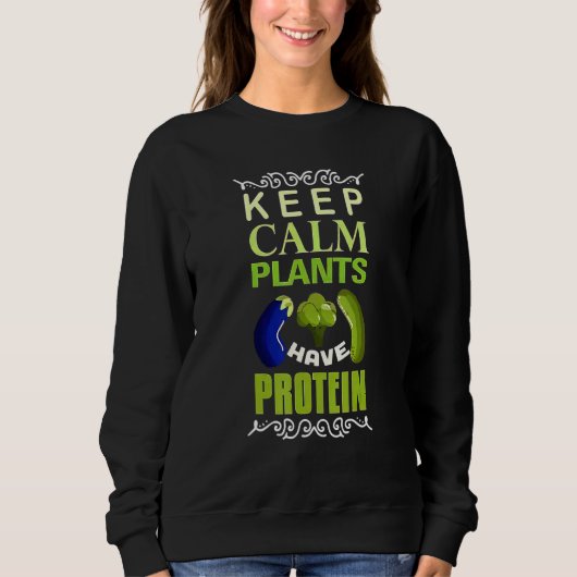 Vegan Keep Calm Planten hebben proteïne Trui (Voorkant)