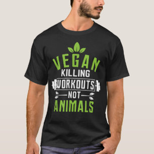 Vegan Killing Workouts Niet dieren Vegetarian Raw T-shirt