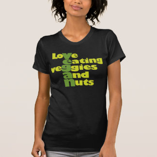 Vegan..loVe Eating veGgiies and Nuts T-shirt