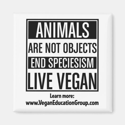 Vegan magneet speciesisme - Dieren zijn geen objec (Voorkant)