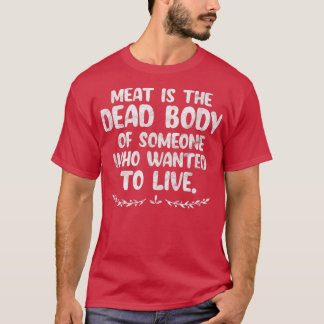 Vegan Meat Dead Body of Iemand die wilde leven T-shirt