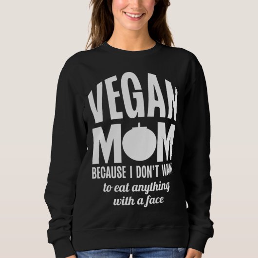 Vegan Mom Because I Dont Want to Eat Anything With Trui (Voorkant)