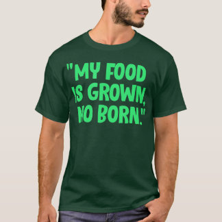 Vegan My Food is geen geboren vegetariër Veganism T-shirt