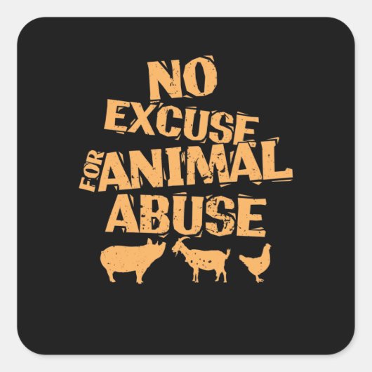 Vegan "No Excuse for Animal Abuse" Vierkante Sticker (Voorkant)