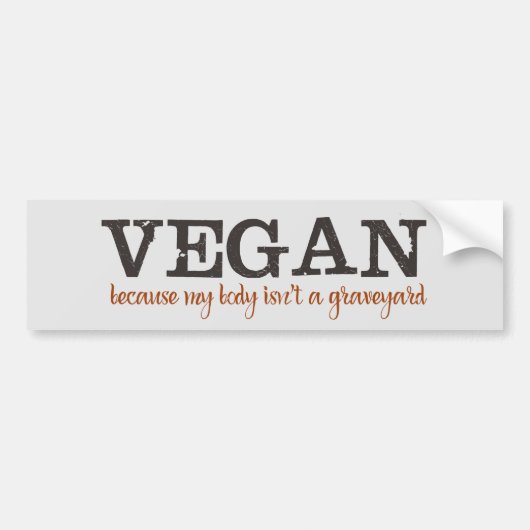 Vegan omdat mijn lichaam geen begraafplaats is bumpersticker (Voorkant)