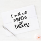 Vegan Thanksgiving Ik eet geen kalkoenwitte kalkoe Vierkante Sticker (Envelop)
