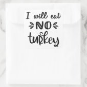 Vegan Thanksgiving Ik eet geen kalkoenwitte kalkoe Vierkante Sticker (Tas)