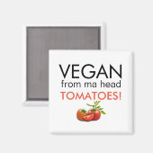 VEGAN UIT MA HEAD TOMATOES, onderschrift Magneet (Voorkant / Achterkant)