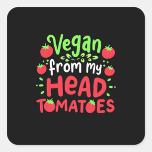 Vegan uit mijn hoofd tomaten vierkante sticker