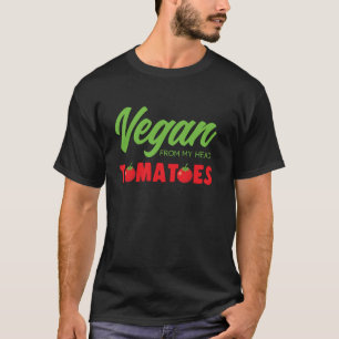 Vegan Van Mijn Hoofd Tomaten Biologisch Voedsel Gr T-shirt