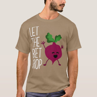 Vegan Vegetarian Gardening Beetroot Let The Beet D T-shirt