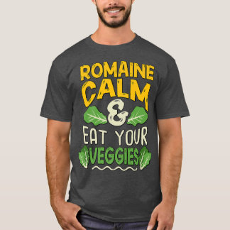 Vegan Vegetarian Gardening Romaine Calm Pun 1713 T-shirt