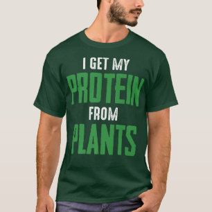 Vegan Vegetarian I get protein from plantages quot T-shirt