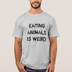Vegan   Vegetarisch   Eetdieren zijn vreemd T-shirt