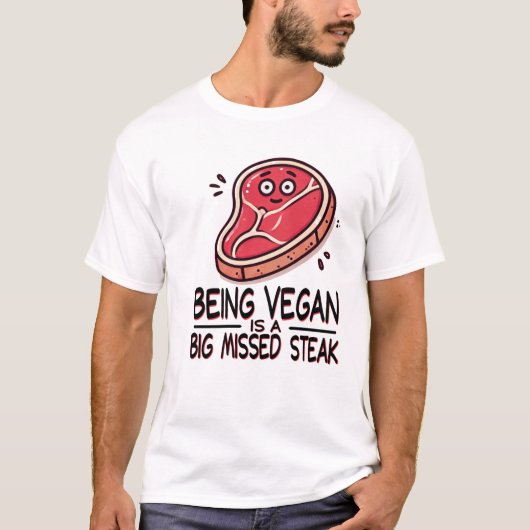 Vegan zijn is een gemiste steak shirt (Voorkant)