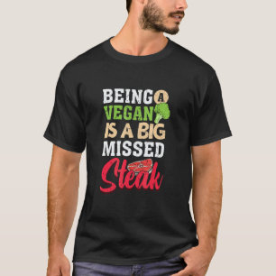 Vegan zijn is een grote gemiste steak voedsel rund t-shirt