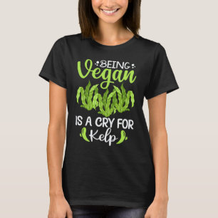 Vegan zijn is een kreet om zeewier t-shirt