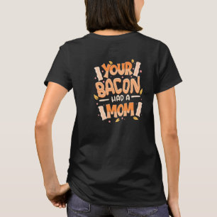 Vegane Vegetarische Quote Uw Bacon Had Een Moeder T-shirt