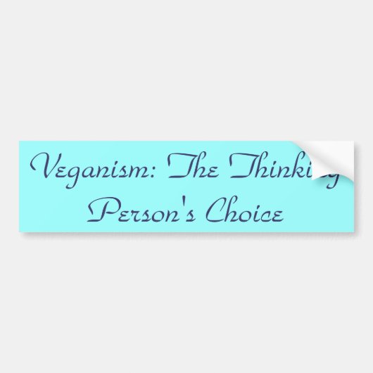 Veganism: De keuze van de denkende persoon Bumpersticker (Voorkant)