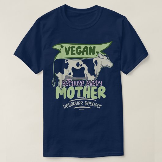 Veganism Koe Vegan omdat elke moeder verdient T-shirt (Design voorkant)