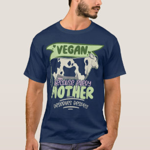 Veganism Koe Vegan omdat elke moeder verdient T-shirt