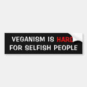 Veganisme is moeilijk voor egoïstische mensen, Veg Bumpersticker (Voorkant)