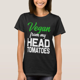 Veganistisch van mijn hoofd tot mijn tomaten Schat T-shirt