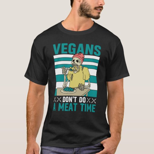Vegans don't do a meat Time Vegan  Saying T-shirt (Voorkant)
