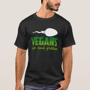 Vegans hebben ook een Gezegde nodig met proteïne V T-shirt