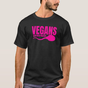 Vegans hebben ook proteïne nodig die vegetarische  t-shirt