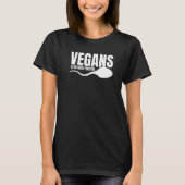 Vegans hebben ook proteïne nodig die vegetarische  t-shirt (Voorkant)